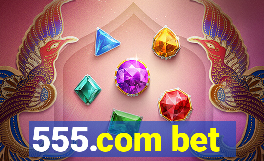 555.com bet